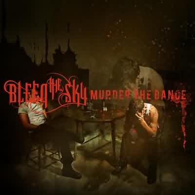 Bleed The Sky: "Murder The Dance" – 2008
